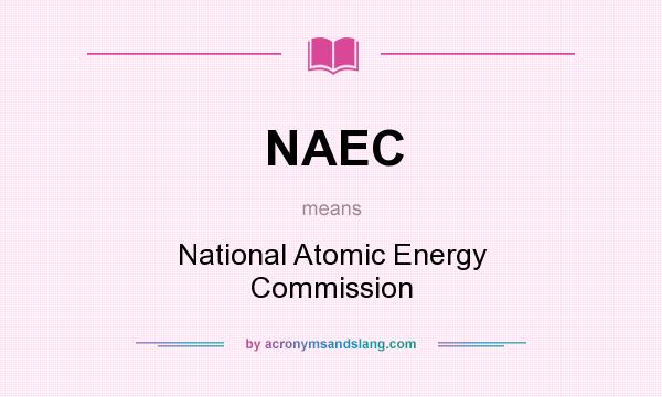 What does NAEC mean? It stands for National Atomic Energy Commission