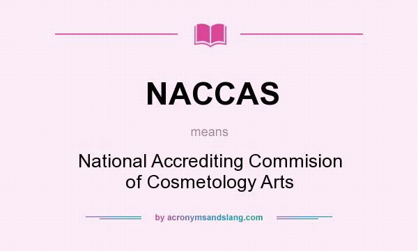 What does NACCAS mean? It stands for National Accrediting Commision of Cosmetology Arts