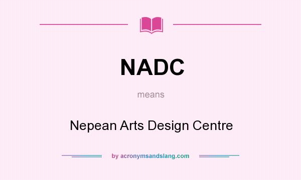 What does NADC mean? It stands for Nepean Arts Design Centre