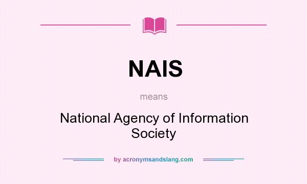 What does NAIS mean? It stands for National Agency of Information Society