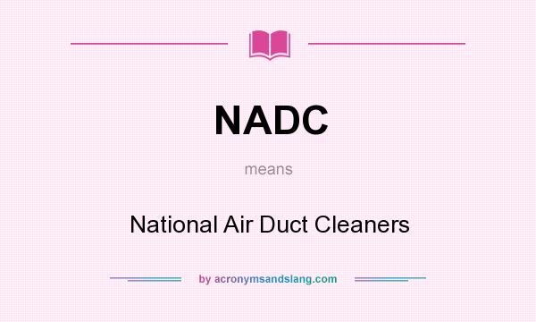 What does NADC mean? It stands for National Air Duct Cleaners