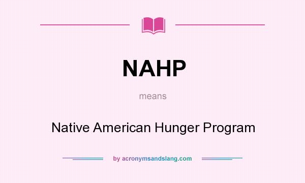 What does NAHP mean? It stands for Native American Hunger Program