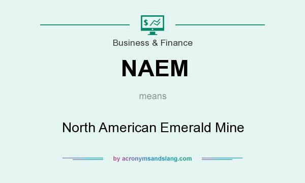 What does NAEM mean? It stands for North American Emerald Mine