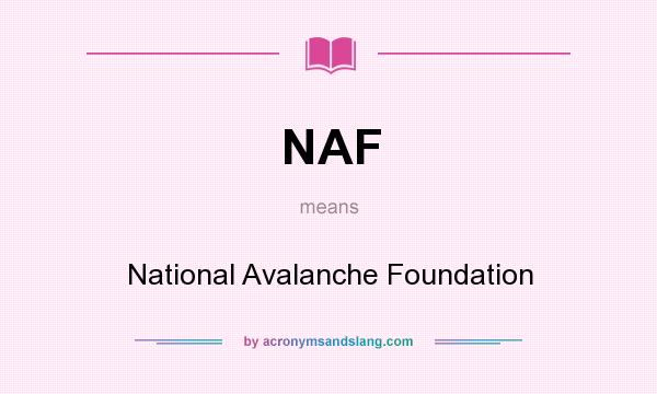 What does NAF mean? It stands for National Avalanche Foundation
