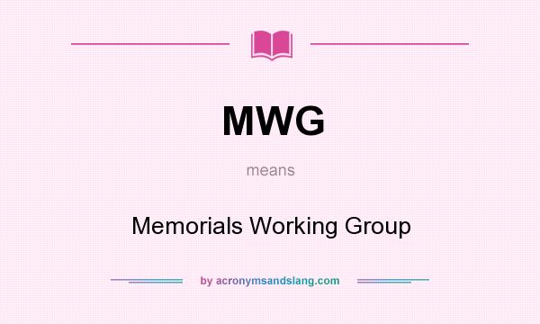 What does MWG mean? It stands for Memorials Working Group