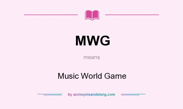 What does MWG mean? It stands for Music World Game