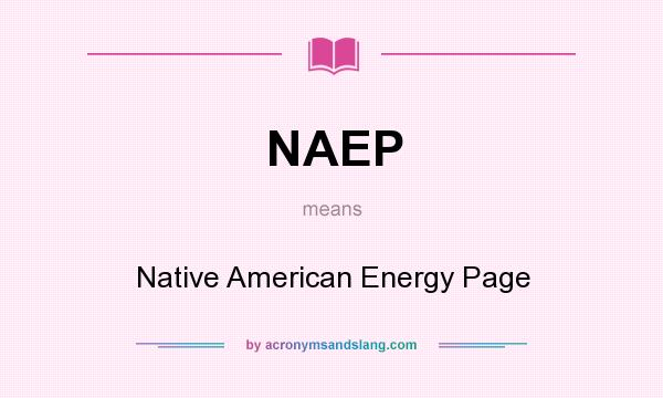 What does NAEP mean? It stands for Native American Energy Page