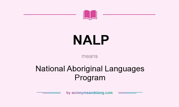 What does NALP mean? It stands for National Aboriginal Languages Program