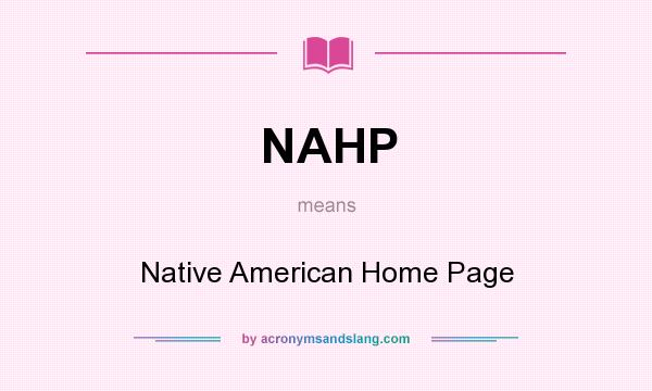 What does NAHP mean? It stands for Native American Home Page