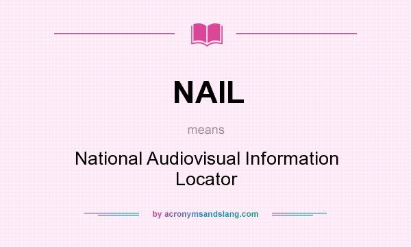 What does NAIL mean? It stands for National Audiovisual Information Locator