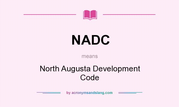 What does NADC mean? It stands for North Augusta Development Code