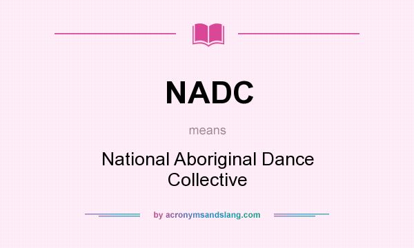 What does NADC mean? It stands for National Aboriginal Dance Collective
