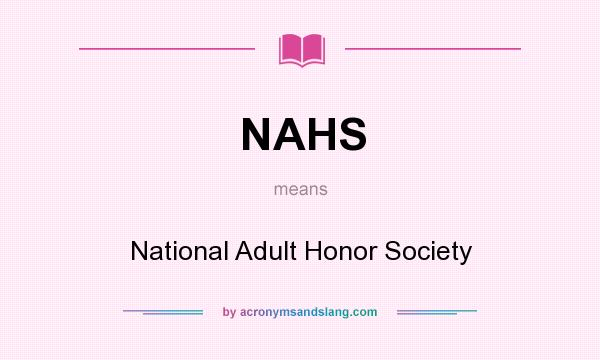 What does NAHS mean? It stands for National Adult Honor Society