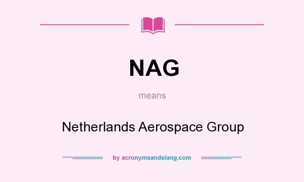 What does NAG mean? It stands for Netherlands Aerospace Group