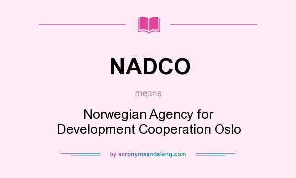 What does NADCO mean? It stands for Norwegian Agency for Development Cooperation Oslo