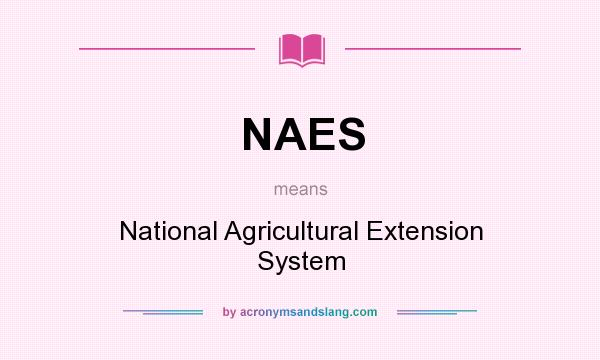 What does NAES mean? It stands for National Agricultural Extension System
