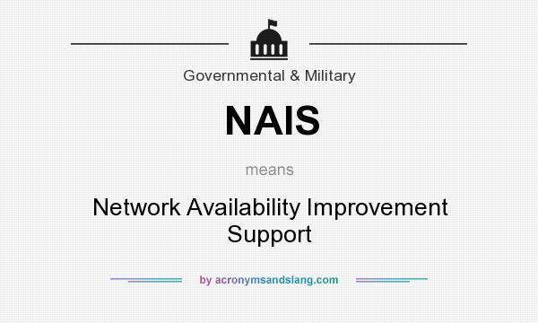 What does NAIS mean? It stands for Network Availability Improvement Support