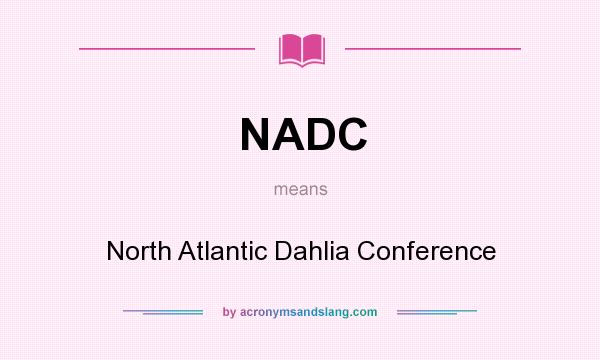 What does NADC mean? It stands for North Atlantic Dahlia Conference