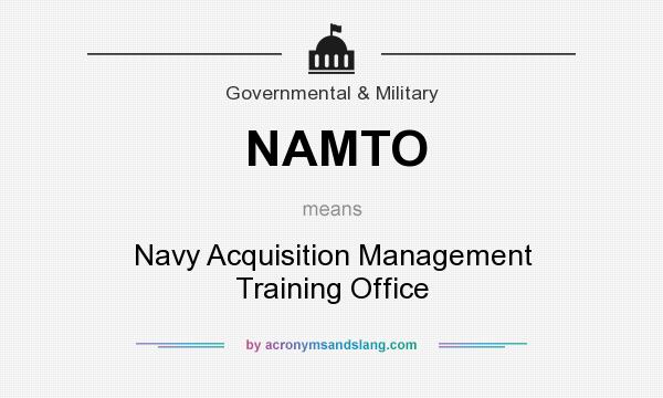 What does NAMTO mean? It stands for Navy Acquisition Management Training Office