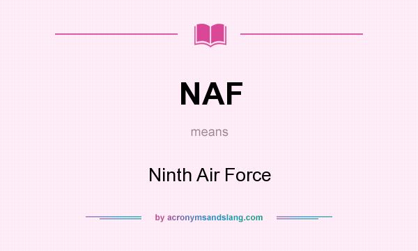 What does NAF mean? It stands for Ninth Air Force