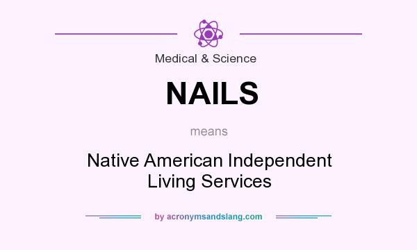 What does NAILS mean? It stands for Native American Independent Living Services