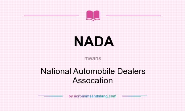 What does NADA mean? It stands for National Automobile Dealers Assocation