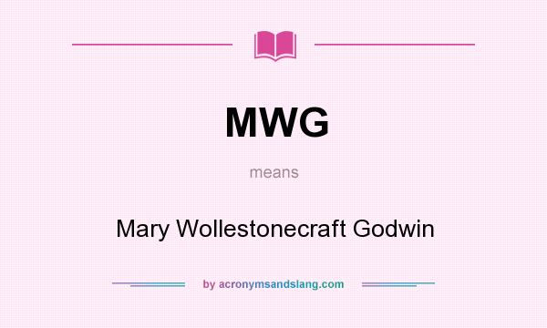 What does MWG mean? It stands for Mary Wollestonecraft Godwin
