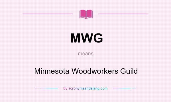 What does MWG mean? It stands for Minnesota Woodworkers Guild