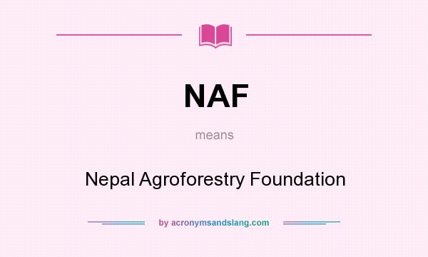 What does NAF mean? It stands for Nepal Agroforestry Foundation