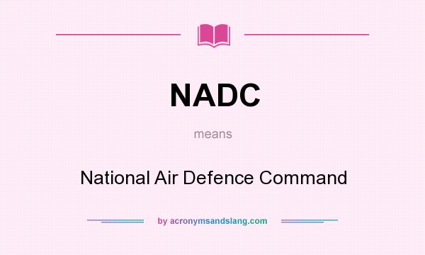 What does NADC mean? It stands for National Air Defence Command