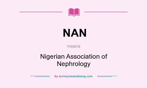 What does NAN mean? It stands for Nigerian Association of Nephrology