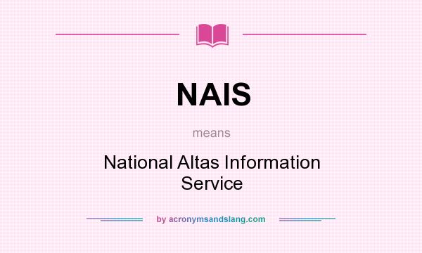 What does NAIS mean? It stands for National Altas Information Service