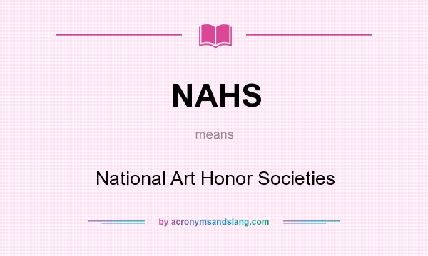 What does NAHS mean? It stands for National Art Honor Societies