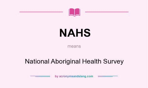 What does NAHS mean? It stands for National Aboriginal Health Survey