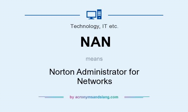What does NAN mean? It stands for Norton Administrator for Networks