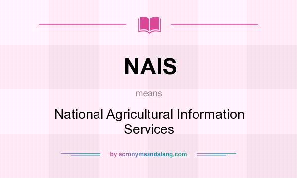 What does NAIS mean? It stands for National Agricultural Information Services