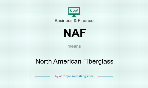 What does NAF mean? It stands for North American Fiberglass