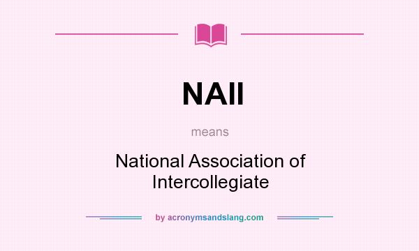 What does NAII mean? It stands for National Association of Intercollegiate