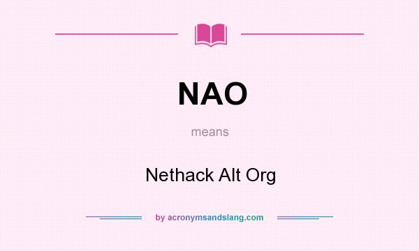What does NAO mean? It stands for Nethack Alt Org