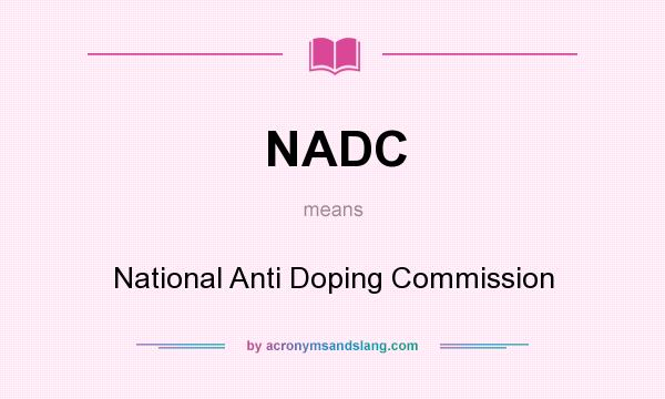 What does NADC mean? It stands for National Anti Doping Commission
