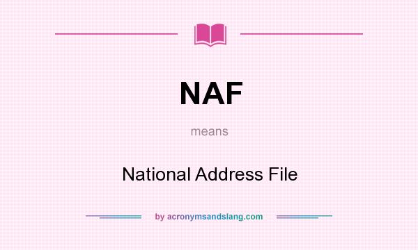 What does NAF mean? It stands for National Address File