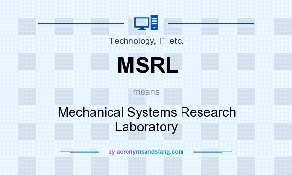 What does MSRL mean? It stands for Mechanical Systems Research Laboratory