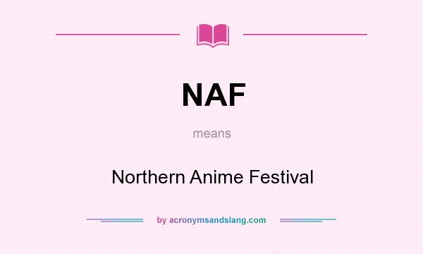 What does NAF mean? It stands for Northern Anime Festival