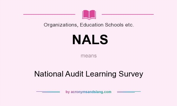 What does NALS mean? It stands for National Audit Learning Survey