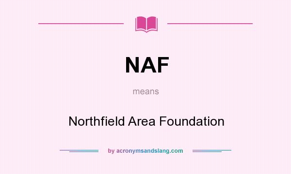 What does NAF mean? It stands for Northfield Area Foundation