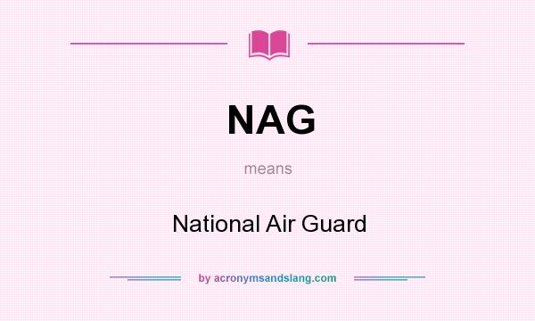 What does NAG mean? It stands for National Air Guard