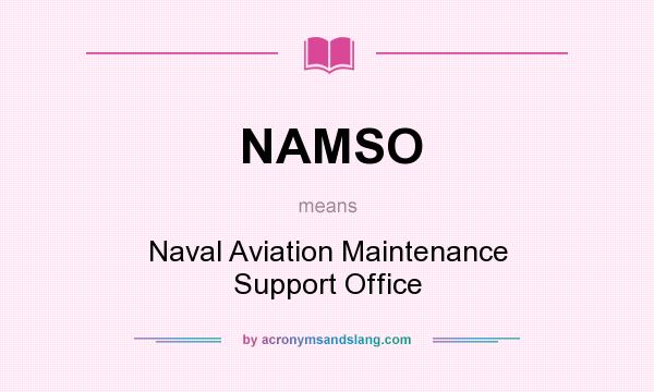 What does NAMSO mean? It stands for Naval Aviation Maintenance Support Office