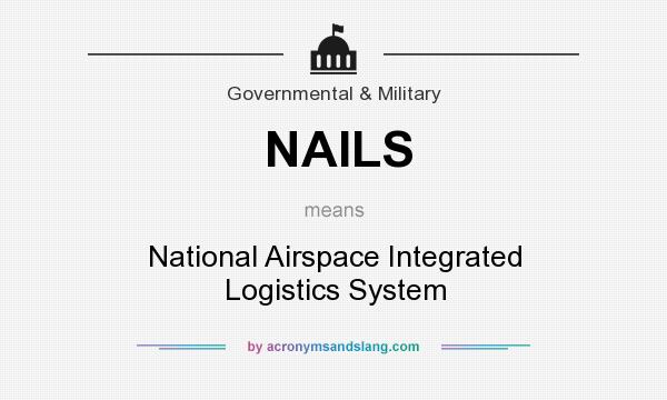 What does NAILS mean? It stands for National Airspace Integrated Logistics System