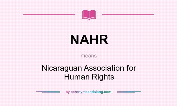 What does NAHR mean? It stands for Nicaraguan Association for Human Rights