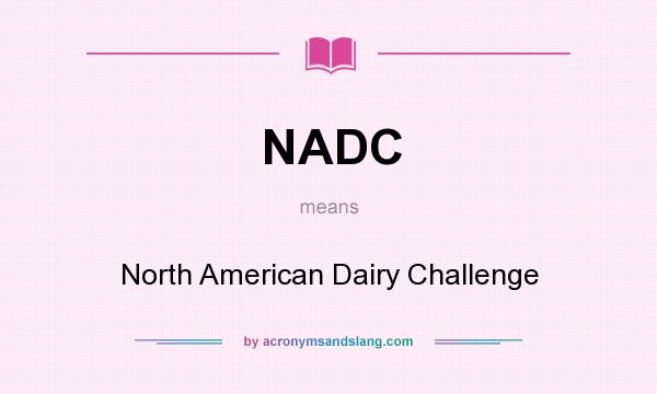 What does NADC mean? It stands for North American Dairy Challenge